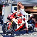 DJ Retriv - Psychedelic Space ep. 10