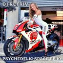 DJ Retriv - Psychedelic Space ep. 10 ()