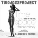 Two Jazz Project feat. Marie Meney - Time & Space (Wake Up The Soul)