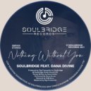 Soulbridge feat. Dana Divine - Nothing Without You