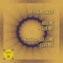 Dennis Moskvin - Weekend Has Come (Club Mix)