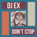 DJ Ex - Don't Stop