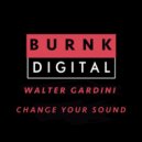 Walter Gardini - Change Your Sound