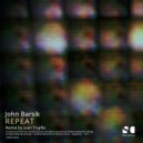 John Barsik - Repeat (Juan Trujillo 5am Remix)