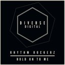 Rhythm Rockerz - Hold On To Me