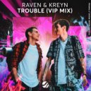 Raven & Kreyn - Trouble