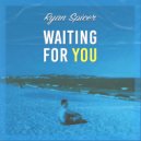 Ryan Spicer - Waiting For You