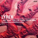 Lyrek, Koen Groeneveld - I Just Want You (Koen Groeneveld Remix)