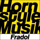 Fradol - Horn Style Musik