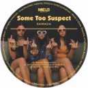 Some Too Suspect - Don't Be Fool