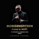 MORGENSHTERN - Cristal & МОЁТ (PS PROJECT & ROMAN MAX Extended Remix)