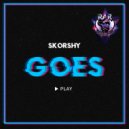 SKORSHY - Goes