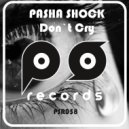 Pasha Shock - Don't Cry