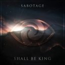 Sabotage - Shall Be King