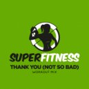 SuperFitness - Thank You (Not So Bad)