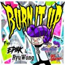 DJ Monaking & DJ Toshikaz Feat. Epiik & Ryuwong - Burn It Up (Original Mix)