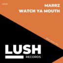 Marrz - Watch Ya Mouth