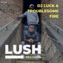 DJ Luck & Troublesome - Fire (Fernandez Dub Mix)