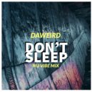 Daweird - Don't Sleep