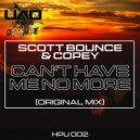 Scott Bounce & Copey - Can't Have Me No More