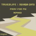 True2life & Nevada Cato - Pray For Me Remixed (Genetic Funk Dub Mix)