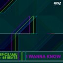 Epicsamu, 68 Beats - I Wanna Know