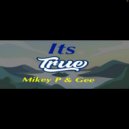 Mikey P & Gee - It's True