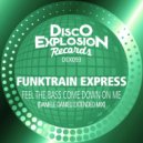 Funktrain Express - Feel The Bass Come Down On Me