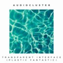 Audiocluster - Transparent Interface (Plastic Fantastic)