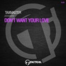 Taxmaster - Don't Want Your Love