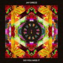 Jay Drezz - Do You Miss It