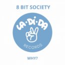 8 Bit Society - Why?