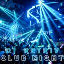 DJ Retriv - Club Night #7 ()