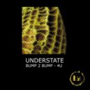 Understate - Bump 2 Bump