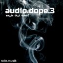 ralle.musik - audio.dope 3 Whats that noise ()