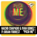 Nacho Chapado & Ivan Gomez Ft. Brian Forrest - Push Me