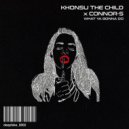 Khonsu The Child, Connor-S - What Ya Gonna Do
