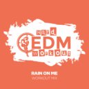 Hard EDM Workout - Rain On Me (Workout Mix Edit 140 bpm)