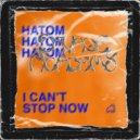 Hatom - I Can't Stop Now