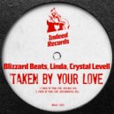 Blizzard Beats, Linda, Crystal Levell - Taken By Your Love