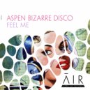 Aspen Bizarre Disco - Feel Me