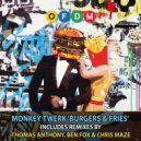 Monkey Twerk - Burgers & Fries