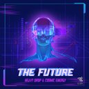 Heavy Drop & Cosmic Energy - The Future