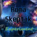 Roma Skeptik (HouSe ПаNки) - Experiment
