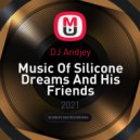 DJ Andjey - Music Of Silicon Dream And His Friends