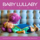 Baby Lullaby & Baby Lullaby Academy & Baby Sleep Music - Soothing Baby Lullaby
