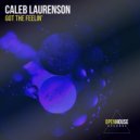 Caleb Laurenson - Got The Feelin'