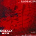 Double Motion - Fantasy To Reality