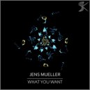 Jens Mueller - What You Want From Me