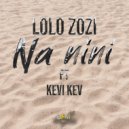 Lolo Zozi Feat. Kevi Kev - Na Nini